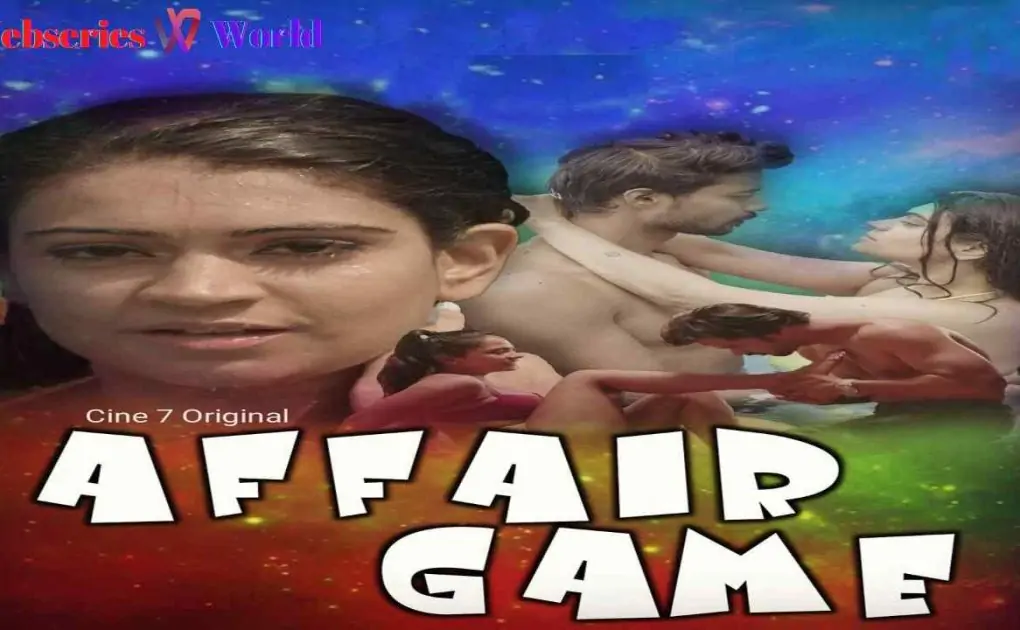 Affair Game Web Series Cine7 App Cast, Release Date, Actress Names, Watch Online