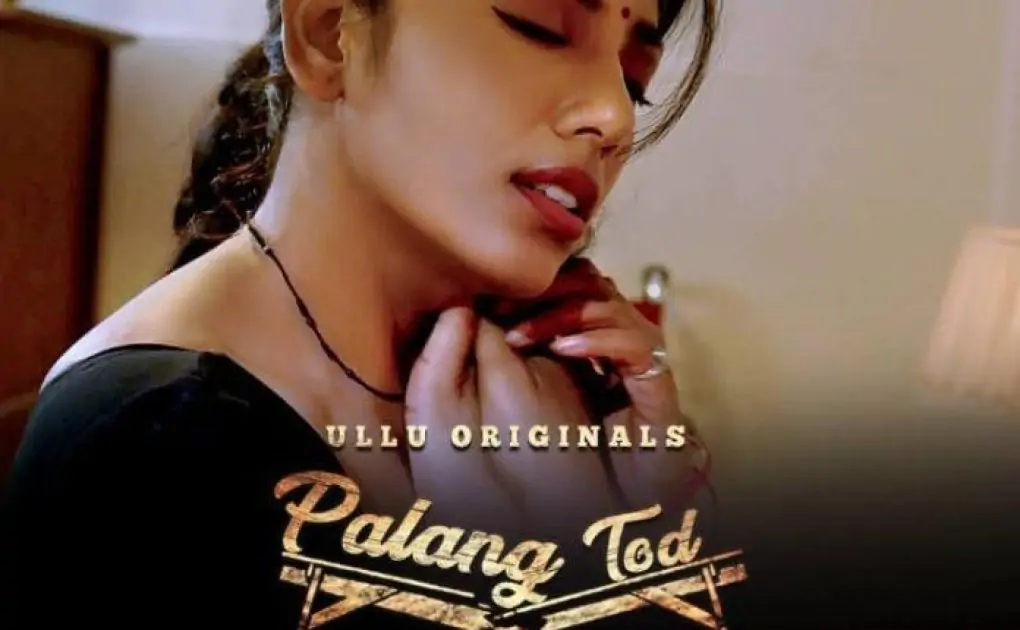 Palang Tod Zaroorat 2 (2023) Ullu: Cast, Watch Online, Release Date, All Episodes, Real Names