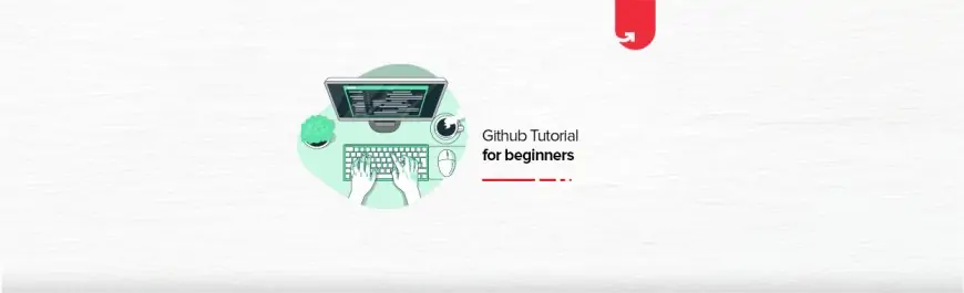 How to Use GitHub? Step-by-Step GitHub Tutorial for Beginners