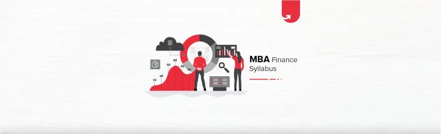 MBA Finance Syllabus: Concepts & Advantages of upGrad MBA Finance Program