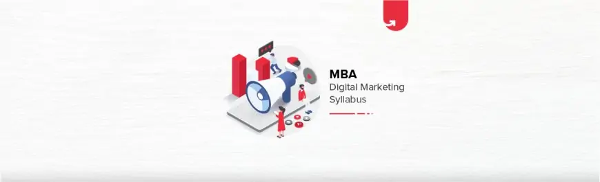 MBA Digital Marketing Syllabus: Everything You Should Know