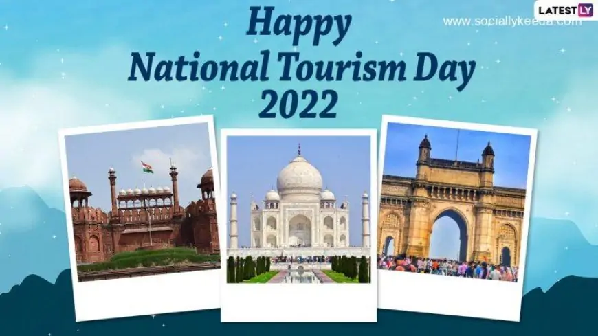 National Tourism Day 2023 Date & Significance: Celebrating India’s Rich Historic and Cultural Heritage