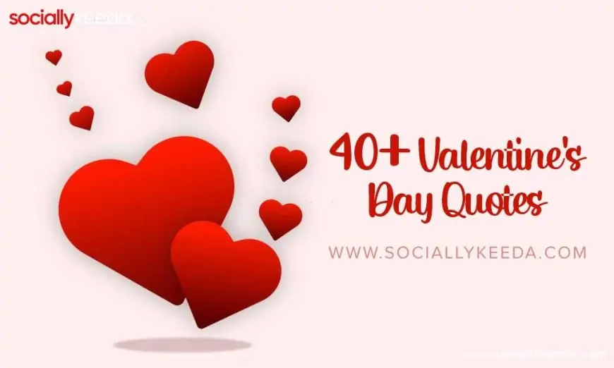 40+ Valentine’s Day Quotes to Share with Loved Ones