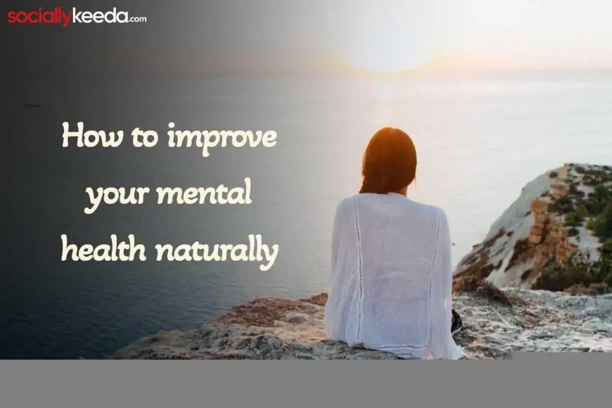 How to improve your mental health naturally