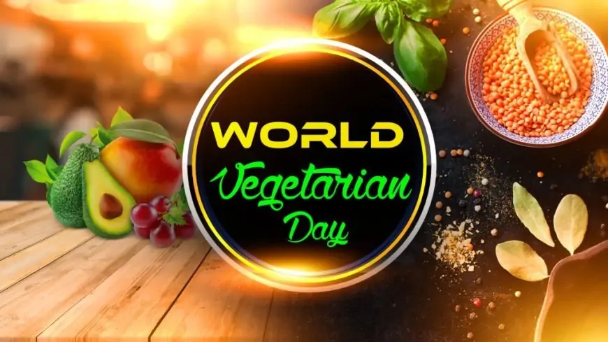 World Vegetarian Day 2023: Significance, History, Celebration, Quotes, Wishes, Status in Hindi