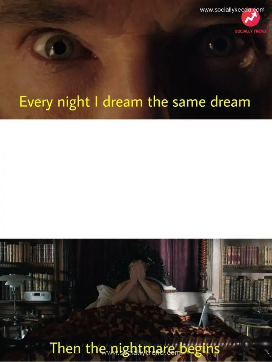 Every night I dream the same dream then the nightmare begins