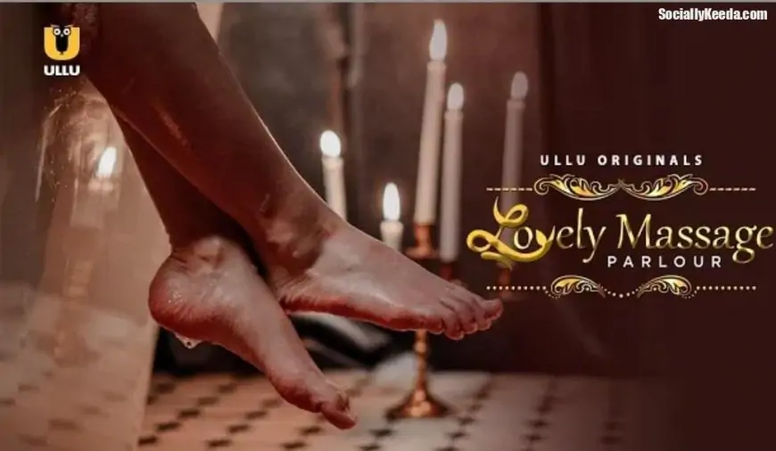 Lovely Massage Parlour Web Series (ULLU) Cast & Crew, Actors, Roles, Wiki & More |