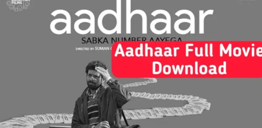 Aadhaar Full Movie Download Available Filmyzilla, Filmywap – Filemcollection