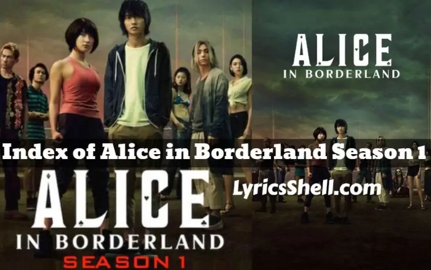 Index of Alice in Borderland Season 1 (With Forged, Season Overview & All Episodes Recap)