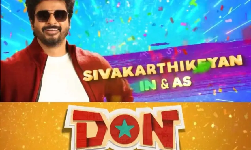 Don Film: Sivakarthikeyan | Trailer | Songs | Launch Date