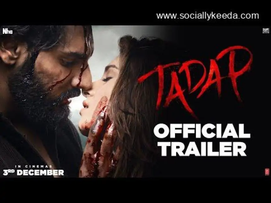 Ahan Shetty, Tara Sutaria’s ‘Tadap’ Movie OTT Release Date – Socially Keeda