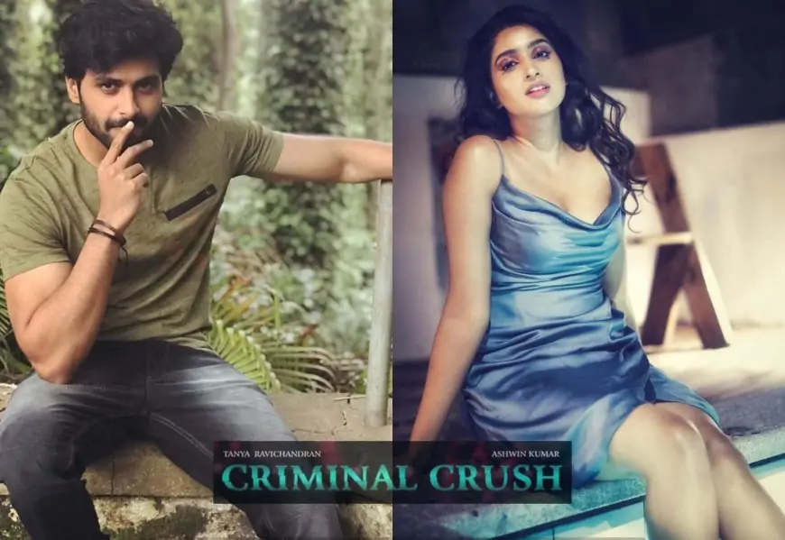 Watch Criminal Crush Song (2021) Ft Ashwin Kumar And Tanya Ravichandran