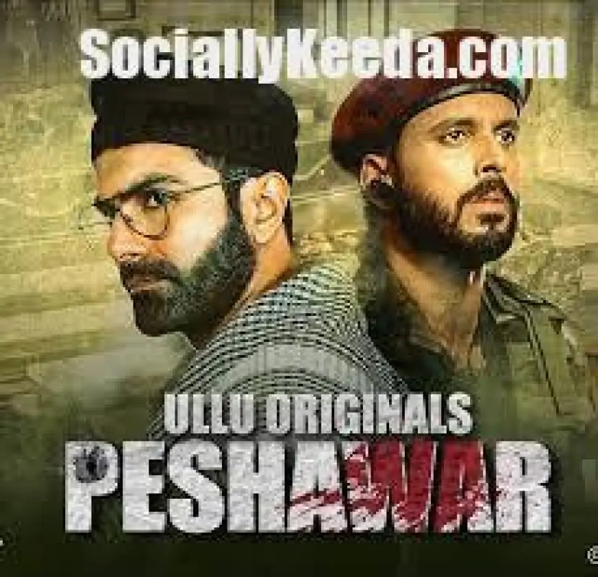 Peshawar Web Series » sociallykeeda