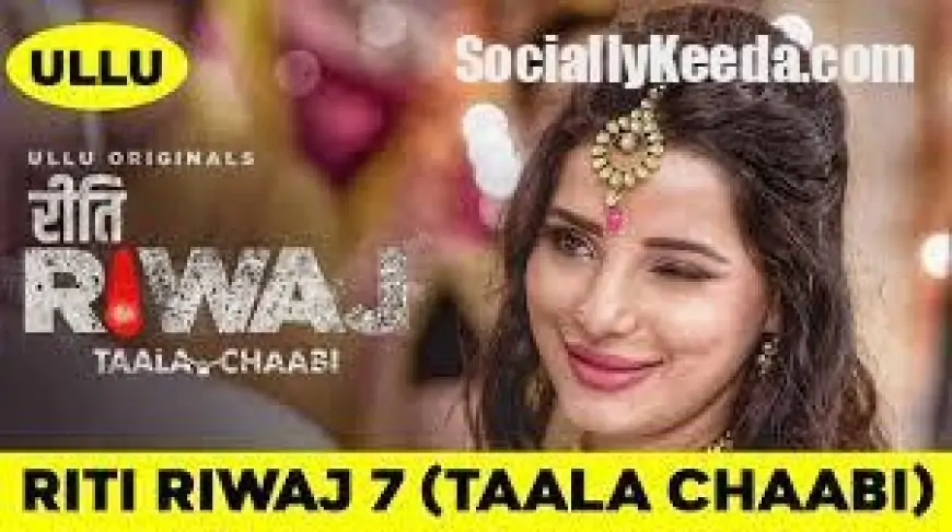 Riti Riwaj ( Taala Chaabi ) Part 7 : Episode 1 » sociallykeeda