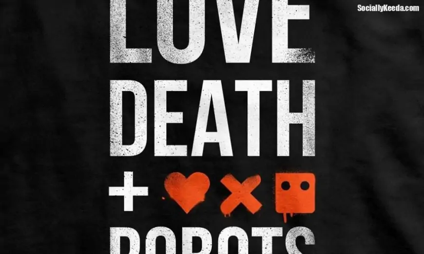 LOVE DEATH AND ROBOTS SEASON 2: RELEASE DATE AND GROWING STORY !!