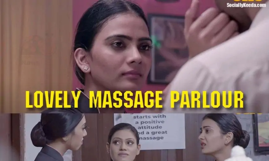 Lovely Massage Parlour Ullu Web Series (2021) Full Episode: Watch Online » sociallykeeda