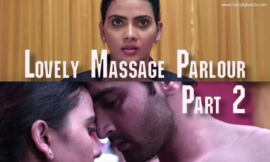 Lovely Massage Parlour Part 2 Ullu Web Series (2021) Full Episode: Watch Online » sociallykeeda