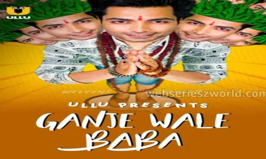 Ganje Wale Baba Web Series Ullu Cast, Release Date, Real Names, Watch Online & More` » sociallykeeda