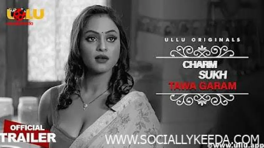 Tawa Garam 2023 Hindi (Ullu) Web Series 720p for Download – Socially Keeda