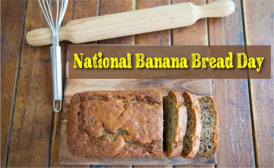 Nationwide Banana Bread Day – January 21, 2021