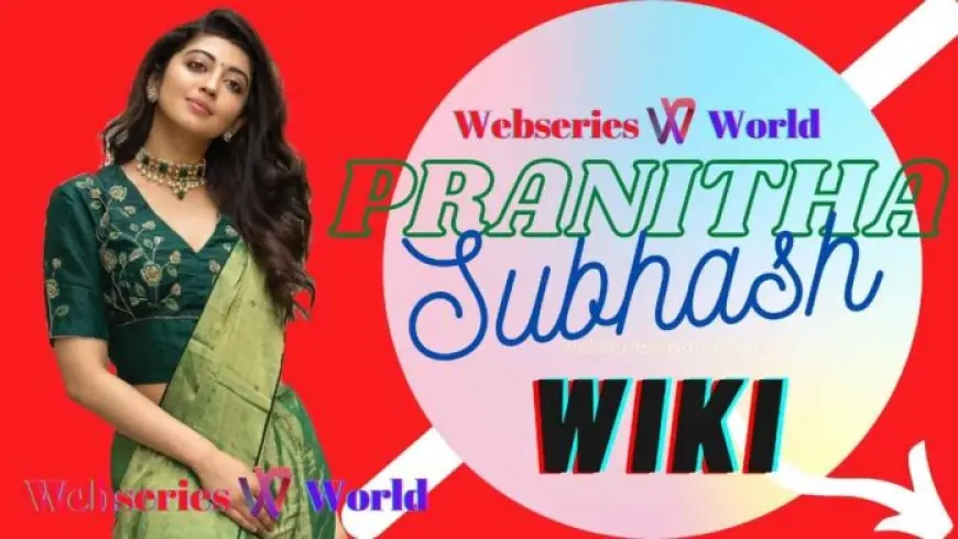 Pranitha Subhash Wiki, Biography, Age, Movies List, Family, Images