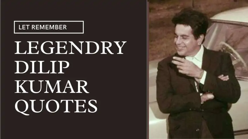 Dilip Kumar Quotes That a Worth Reading