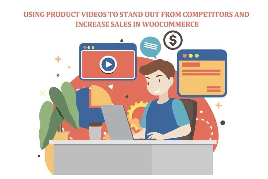 Using Product Videos to Stand Out from Competitors and Increase Sales in WooCommerce