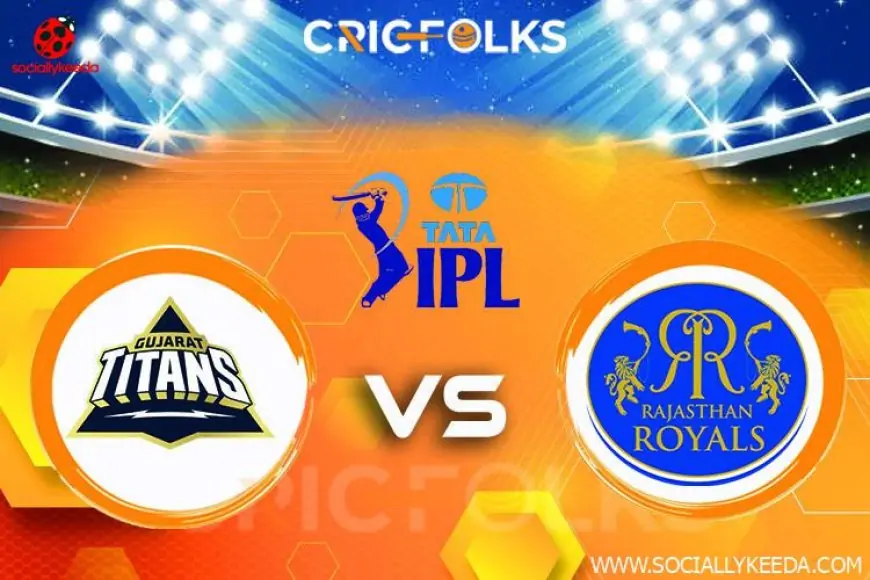 GT vs RR Live Score, Tata IPL 2023 Live Score, GT vs RR Dream11 Prediction, Lineup