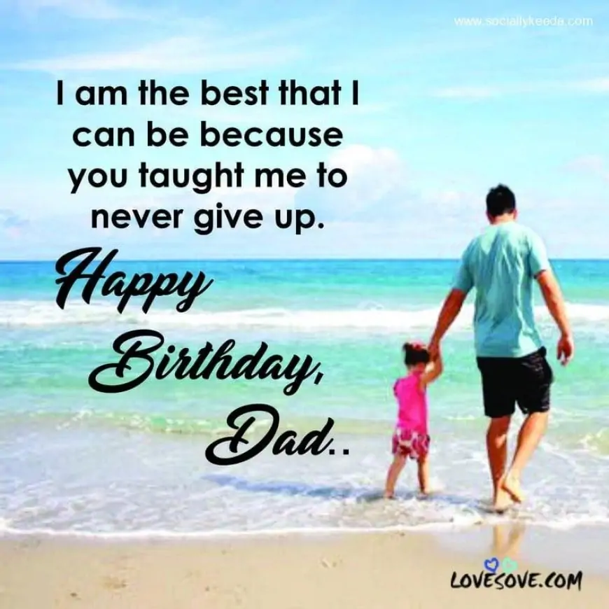 Happy Birthday Wishes For Dad, Birthday Quotes For Father