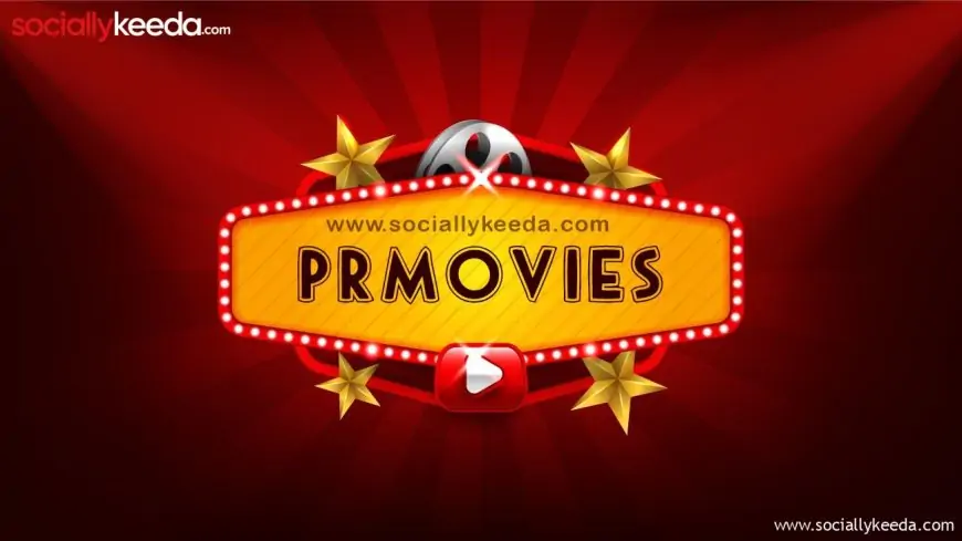 Stay Up-to-Date with Prmovies in 2023: New Movies and Web Series