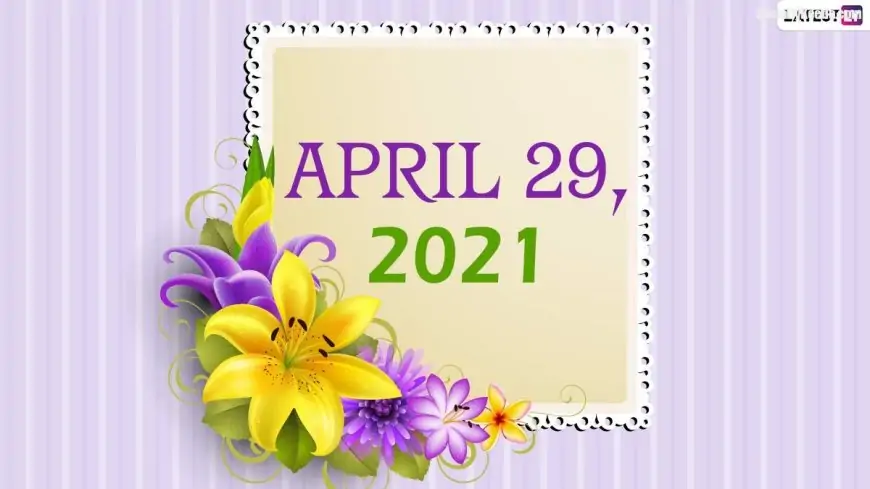 April 29, 2021: Which Day Is Today? Know Holidays, Festivals and Events Falling on Today’s Calendar Date