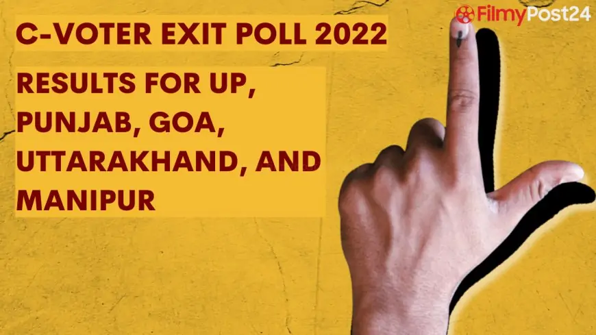 CVoter Exit Poll 2022 Results for UP, Punjab, Goa, Uttarakhand, And Manipur