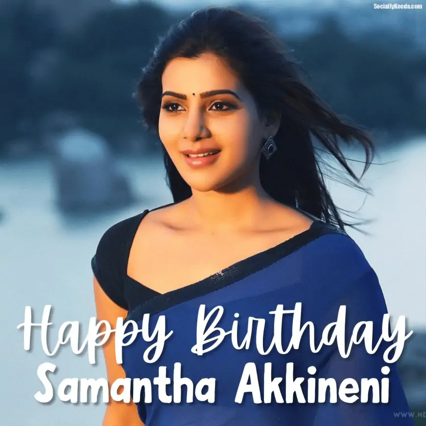 Happy Birthday Samantha Akkineni WhatsApp Status Video Download