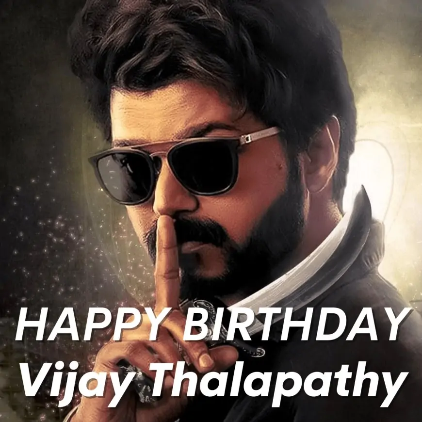 Photos (Images), Wishes, Quotes, Poster, Banner, and WhatsApp Status Video Download to greet Thalapathy