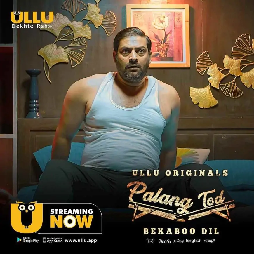 Palang Tod ( Bekaboo Dil) Web Series (ULLU) Cast &amp; Crew, Actors, Roles, Wiki &amp; More