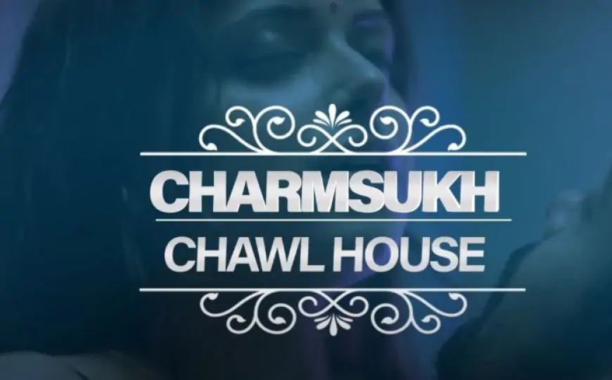Charmsukh Chawl House Web Series (ULLU) Cast &amp; Crew, Actors, Roles, Wiki & More