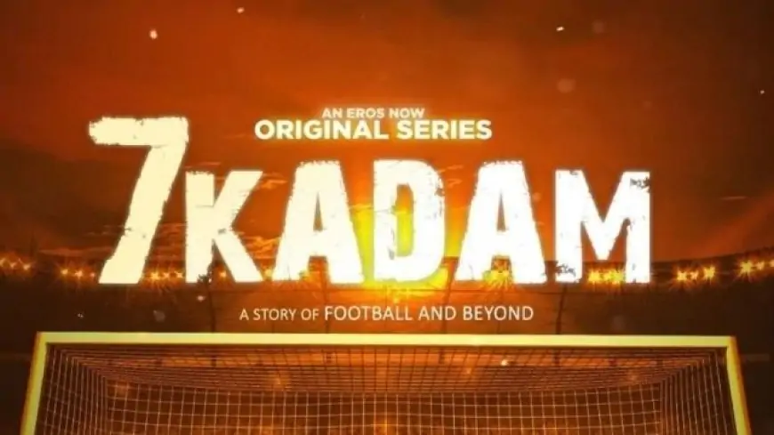 7 Kadam full web series download filmyzilla, moviesflix, filmywap
