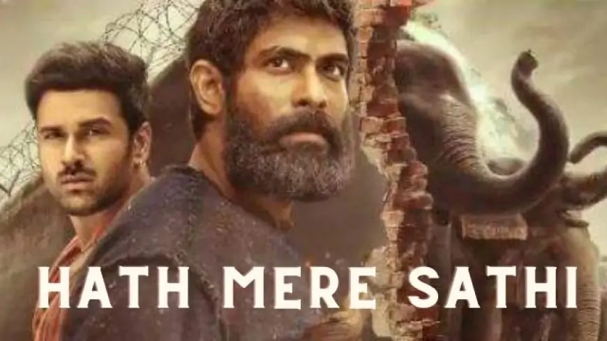 Hathi mere sathi 2021 full movie download filmyzilla, moviesflix