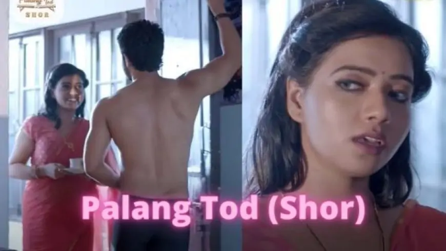 Palang tod shor full web series download filmyzilla, moviesflix, filmywap