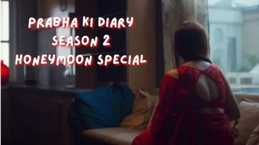 Prabha ki diary season 2 full episodes download moviesflix, filmyzilla