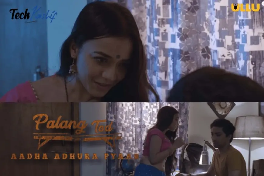 Palang Tod Aadha Adhura Pyaar Ullu Web Series (2021): Watch Online