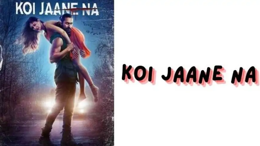 Koi jaane na full movie download moviesflix, filmyzilla, filmywap