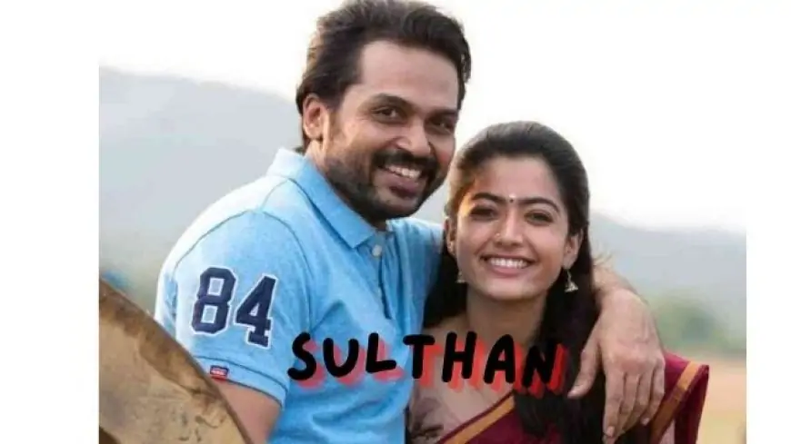 Sulthan Tamil full movie download filmyzilla, moviesflix, filmywap