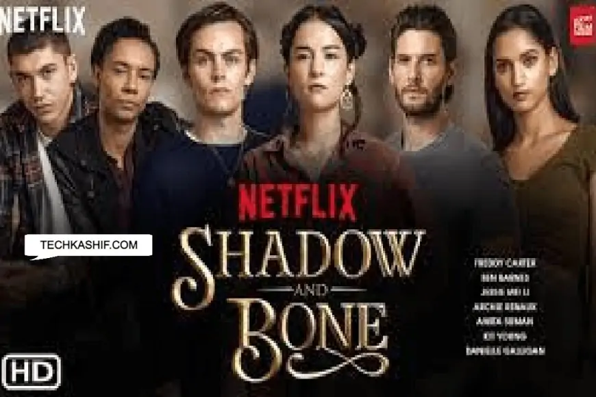 Shadow and bone Netflix ~ Cast, Crew, Trailer &amp; Release Date