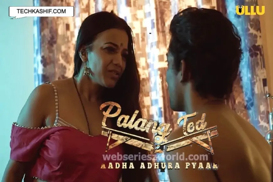 Aadha Adhura Pyaar Palang Tod Web Series Ullu Cast, Release Date, Watch Online – Webseries World