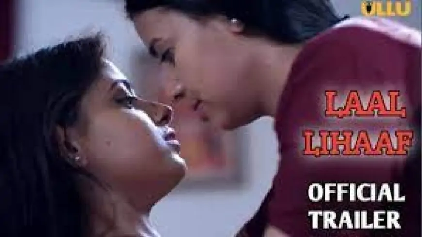 Laal Lihaaf Web Series Ullu Cast, Release Date, Story &amp; Watch Online