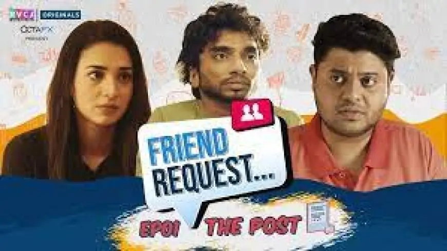 Friend Request Web Series | E01 – The Post | Ft. Badri, Anjali, Chote Miyan | RVCJ Originals