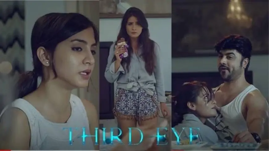 Third Eye full web series download filmyzilla, filmywap, moviesflix
