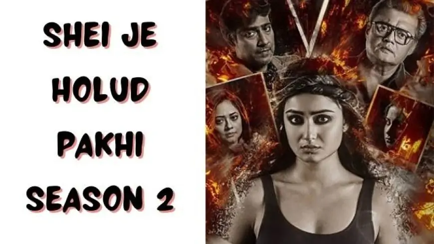 Shei Je Holud Pakhi season 2 full web series download filmyzilla,moviesflix