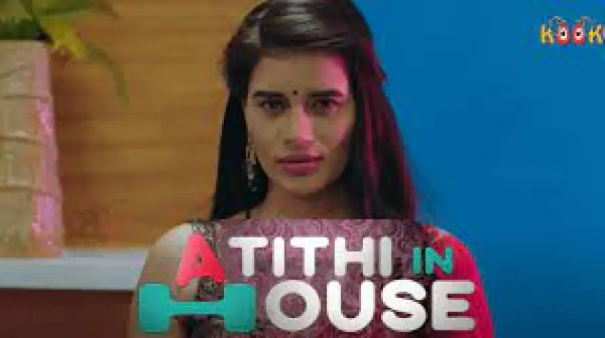 Watch Online Atithi In House Part 2 Web Series Kooku Cast, Release Date
